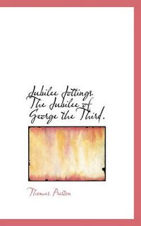 Cover image for Jubilee Jottings the Jubilee of George the Third.