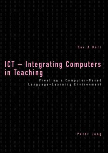 Cover image for ICT - Integrating Computers in Teaching: Creating a Computer-based Language-learning Environment