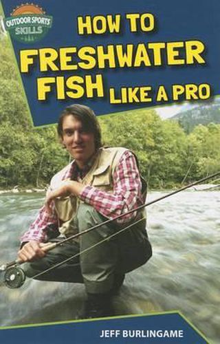 How to Freshwater Fish Like a Pro