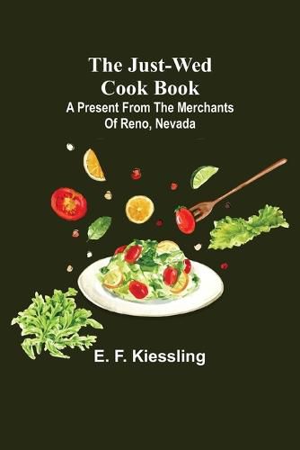 Cover image for The Just-Wed Cook Book; A Present from The Merchants of Reno, Nevada