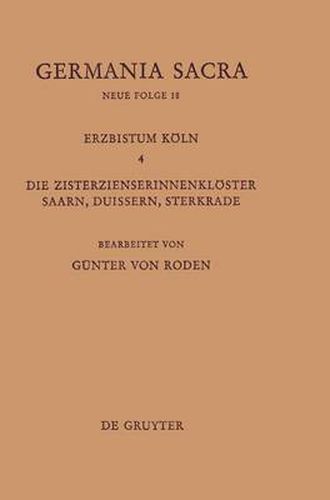 Cover image for Die Bistumer Der Kirchenprovinz Koeln. Das Erzbistum Koeln IV. Die Zisterzienserinnenkloester Saarn, Duissern, Sterkrade