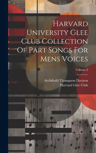 Cover image for Harvard University Glee Club Collection Of Part Songs For Mens Voices; Volume 2