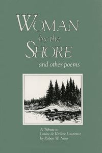 Cover image for Woman By the Shore and Other Poems: A Tribute to Louise de Kiriline Lawrence