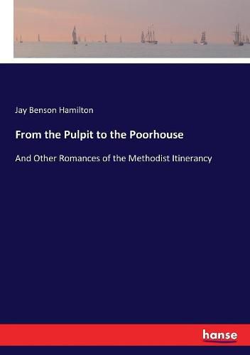 Cover image for From the Pulpit to the Poorhouse: And Other Romances of the Methodist Itinerancy