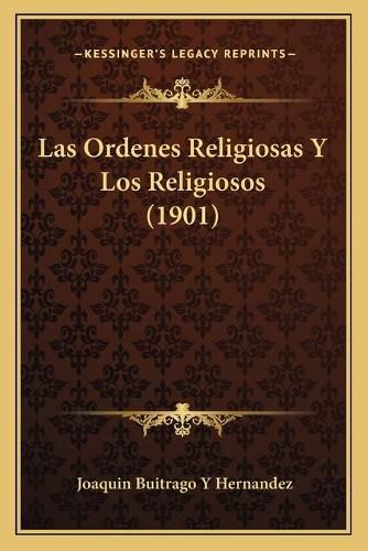 Las Ordenes Religiosas y Los Religiosos (1901)