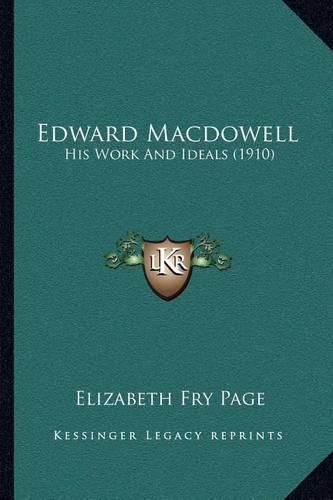 Edward MacDowell: His Work and Ideals (1910)