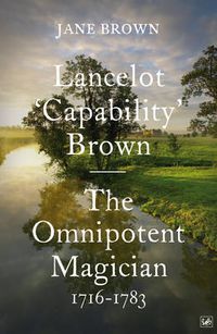 Cover image for Lancelot 'Capability' Brown: The Omnipotent Magician, 1716-1783