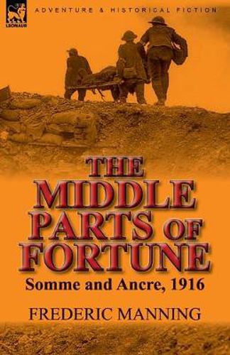 Cover image for The Middle Parts of Fortune: Somme and Ancre, 1916