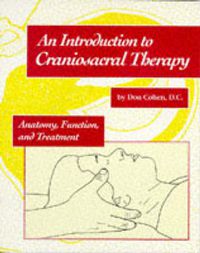 Cover image for An Introduction to Craniosacral Therapy: Anatomy, Function and Treatment