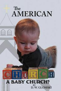 Cover image for The American Church: A Baby Church?