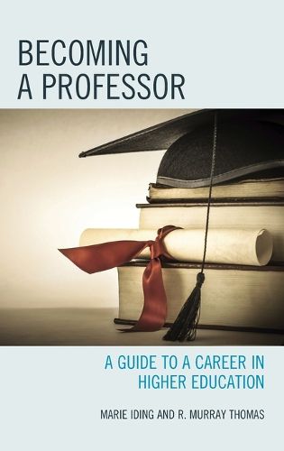 Cover image for Becoming a Professor: A Guide to a Career in Higher Education