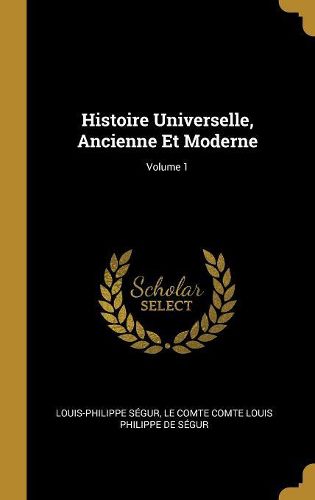Cover image for Histoire Universelle, Ancienne Et Moderne; Volume 1