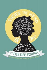 Cover image for Inside the Head of the Oldest Co-ed in Dixie: How I gain friends, influence neighbors, and try to fix the world