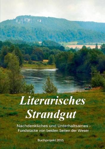 Cover image for Literarisches Strandgut: Unterhaltsames und Nachdenkliches - Fundstucke von beiden Seiten der Weser