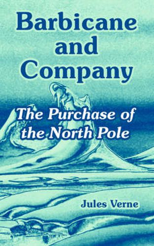 Cover image for Barbicane and Company: The Purchase of the North Pole