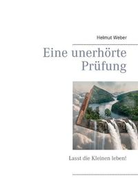 Cover image for Eine unerhoerte Prufung: Lasst die Kleinen leben!