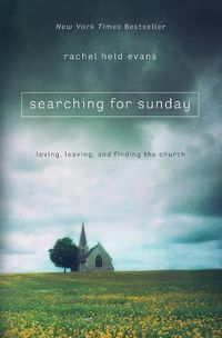 Cover image for Searching for Sunday: Loving, Leaving, and Finding the Church