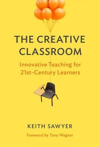 Cover image for The Creative Classroom: Innovative Teaching for 21st-Century Learners