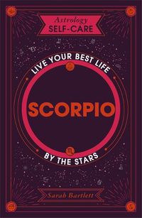 Cover image for Astrology Self-Care: Scorpio: Live your best life by the stars