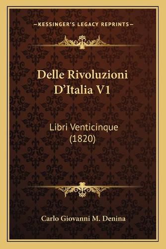 Cover image for Delle Rivoluzioni D'Italia V1: Libri Venticinque (1820)