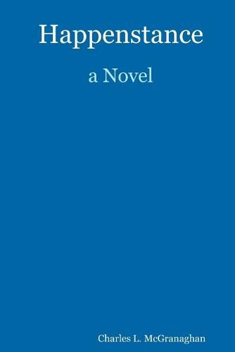 Cover image for Happenstance, A Novel