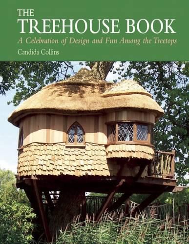Cover image for The Treehouse Book: A Celebration of Design and Fun Among the Treetops