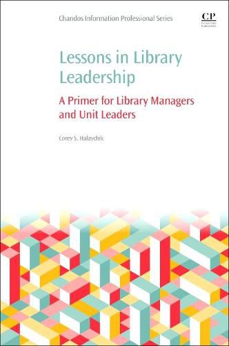 Cover image for Lessons in Library Leadership: A Primer for Library Managers and Unit Leaders