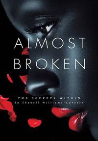 Cover image for Almost Broken: The Secrets Within