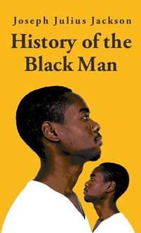 Cover image for History Of The Black Man-Joseph Julius Jackson Hardcover