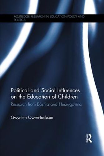 Cover image for Political and Social Influences on the Education of Children: Research from Bosnia and Herzegovina