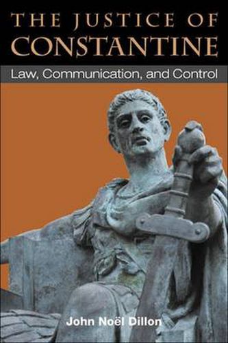 Cover image for The Justice of Constantine: Law, Communication, and Control