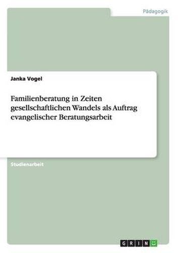 Cover image for Familienberatung in Zeiten gesellschaftlichen Wandels als Auftrag evangelischer Beratungsarbeit