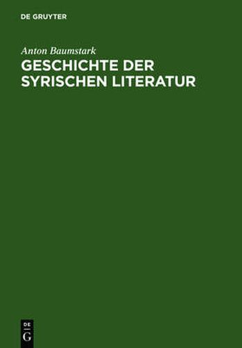 Cover image for Geschichte Der Syrischen Literatur: Mit Ausschluss Der Christlich-Palastinensischen Texte