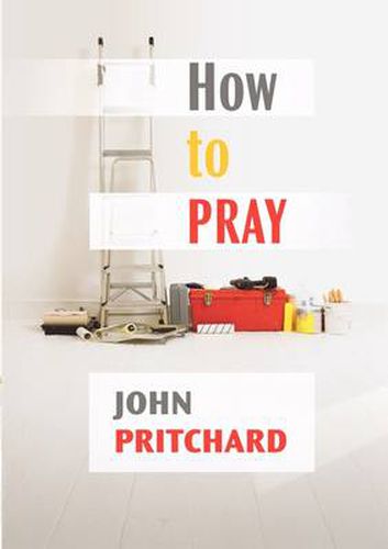 Cover image for How to Pray: A Practical Handbook