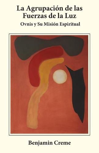 Cover image for La Agrupacion de las Fuerzas de la Luz: Ovnis y Su Mision Espiritual
