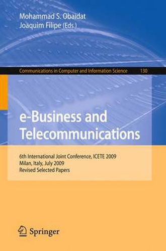 Cover image for e-Business and Telecommunications: 6th International Joint Conference, ICETE 2009, Milan, Italy, July 7-10, 2009. Revised Selected Papers