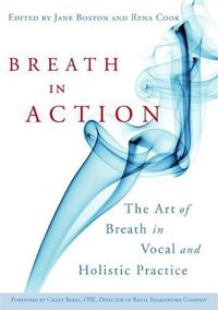 Cover image for Breath in Action: The Art of Breath in Vocal and Holistic Practice