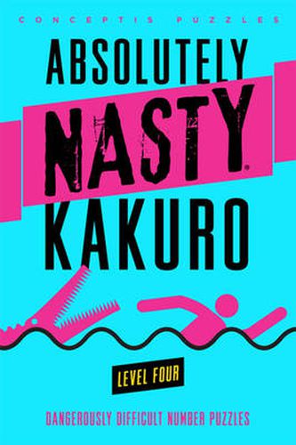 Cover image for Absolutely Nasty (R) Kakuro Level Four