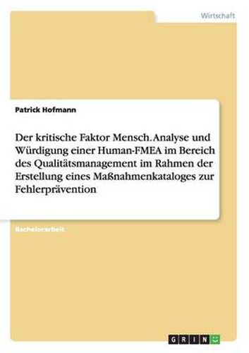 Cover image for Der kritische Faktor Mensch. Analyse und Wurdigung einer Human-FMEA im Bereich des Qualitatsmanagement im Rahmen der Erstellung eines Massnahmenkataloges zur Fehlerpravention