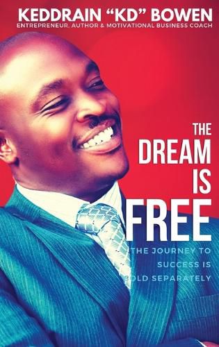 Cover image for The Dream Is Free: The Journey to Success is Sold Separately