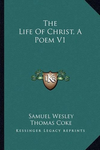 The Life of Christ, a Poem V1