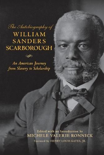 The Autobiography of William Sanders Scarborough: An American Journey from Slavery to Scholarship