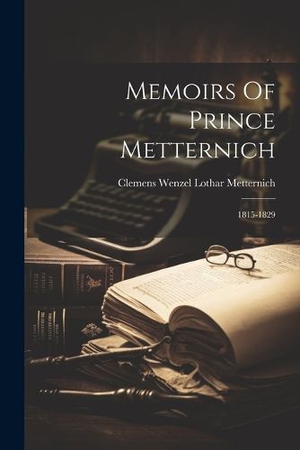 Cover image for Memoirs Of Prince Metternich
