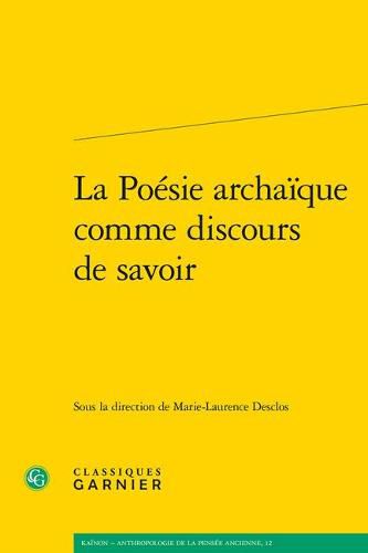 La Poesie Archaique Comme Discours de Savoir