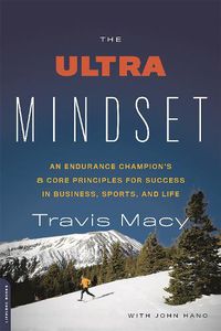 Cover image for The Ultra Mindset: An Endurance Champion's 8 Core Principles for Success in Business, Sports, and Life