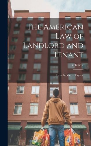 The American Law of Landlord and Tenant; Volume 2