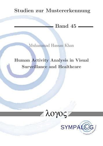 Human Activity Analysis in Visual Surveillance and Healthcare