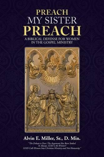 Cover image for Preach My Sister Preach: A Biblical Defense for Women in the Gospel Ministry