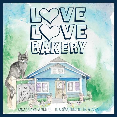 Cover image for Love Love Bakery: A Wild Home for All