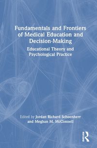 Cover image for Fundamentals and Frontiers of Medical Education and Decision-Making